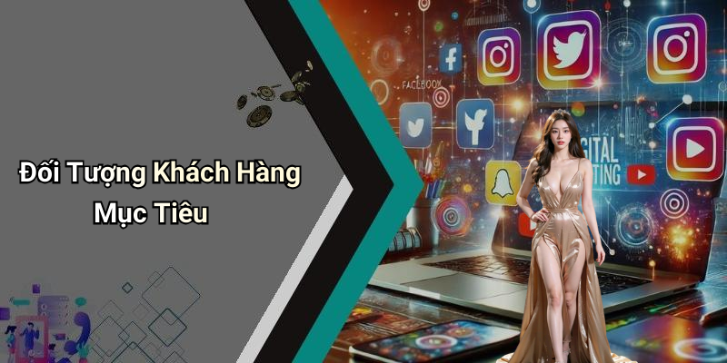 Đối Tượng Khách Hàng Mục Tiêu