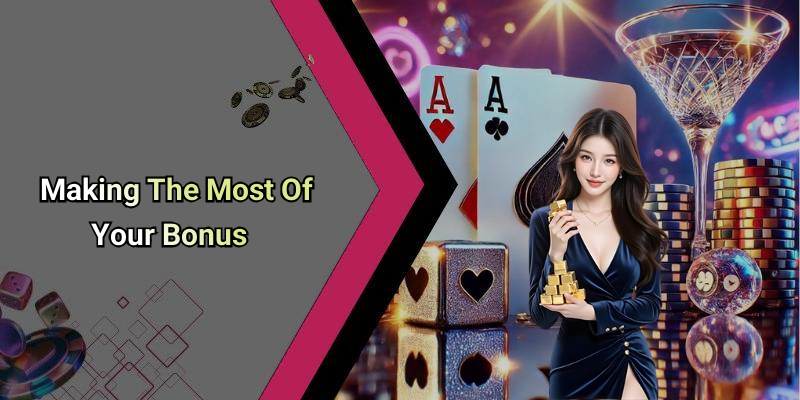 Making The Most Of Your Bonus