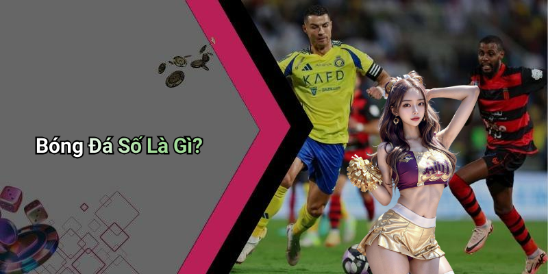 Bóng Đá Số Là Gì?
