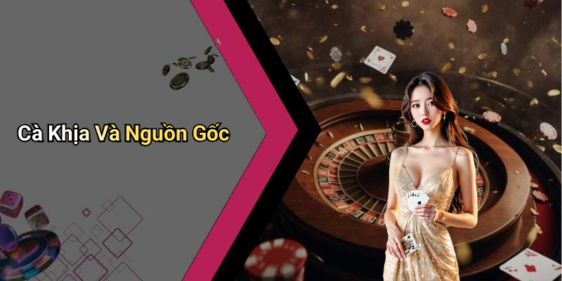 Cà Khịa Và Nguồn Gốc