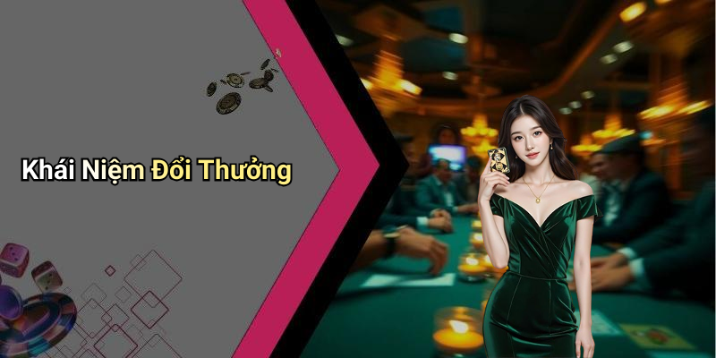 Khái Niệm Đổi Thưởng