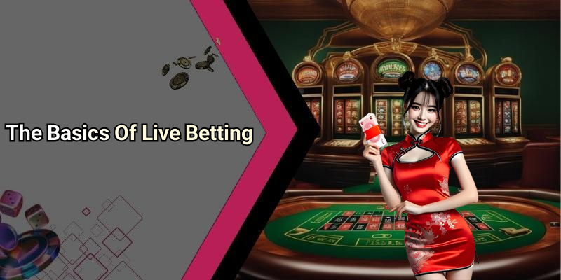 The Basics Of Live Betting