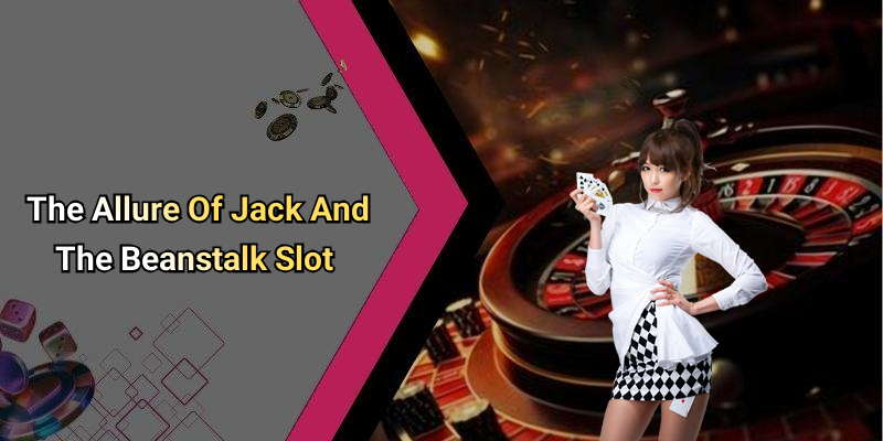 The Allure Of Jack And The Beanstalk Slot