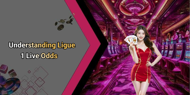 Understanding Ligue 1 Live Odds