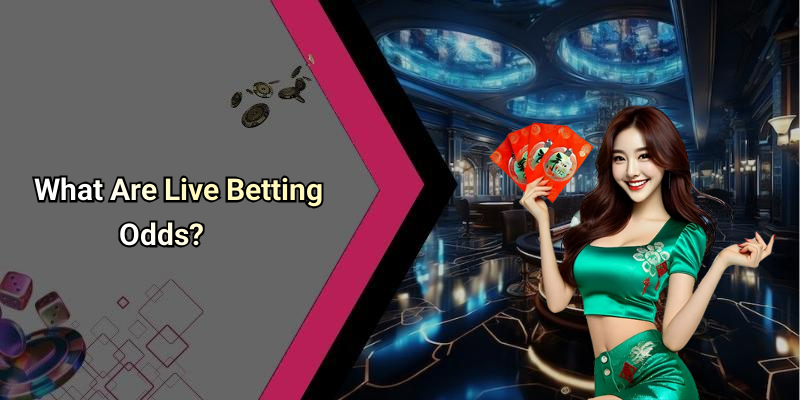 What Are Live Betting Odds?