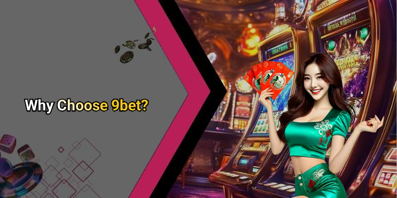 Why Choose 9bet?
