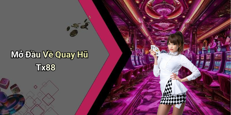 Mở Đầu Về Quay Hũ Tx88