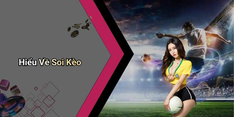 Hiểu Về Soi Kèo