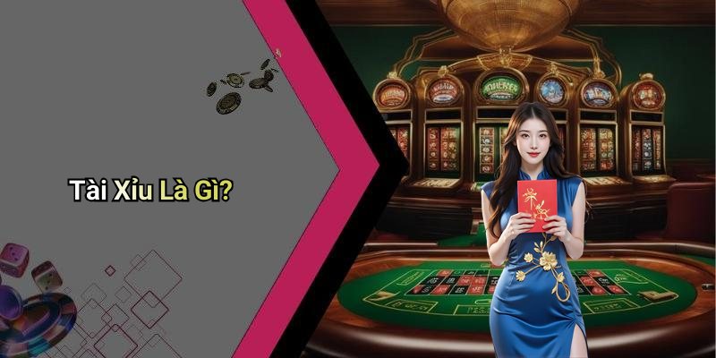 Tài Xỉu Là Gì?