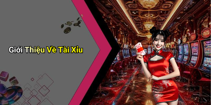 Giới Thiệu Về Tài Xỉu