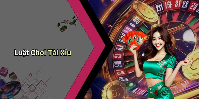 Luật Chơi Tài Xỉu