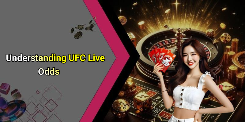 Understanding UFC Live Odds