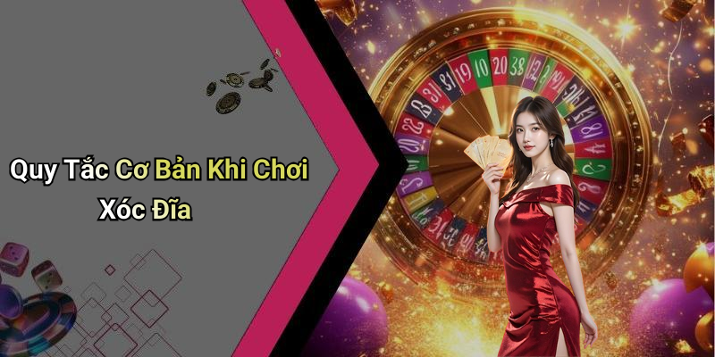 Quy Tắc Cơ Bản Khi Chơi Xóc Đĩa