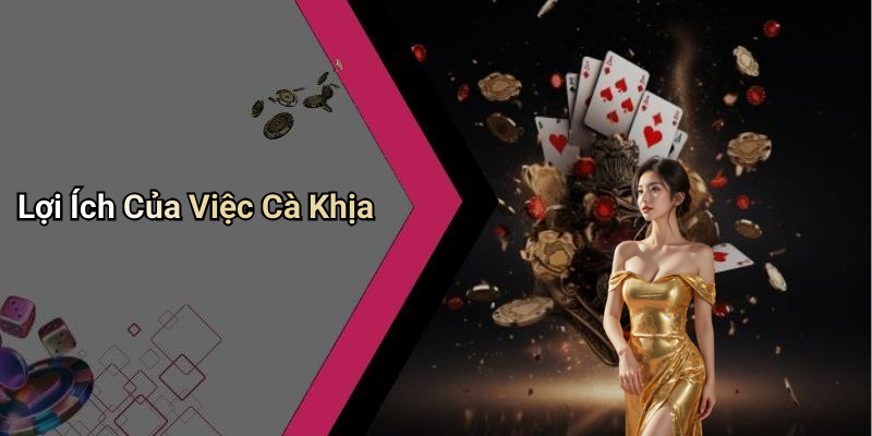 Lợi Ích Của Việc Cà Khịa