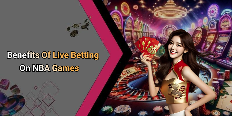 Benefits Of Live Betting On NBA Games