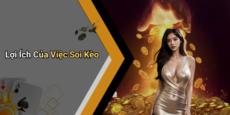 Lợi Ích Của Việc Soi Kèo