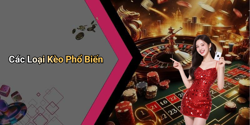 Các Loại Kèo Phổ Biến