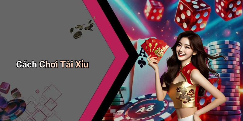 Cách Chơi Tài Xỉu