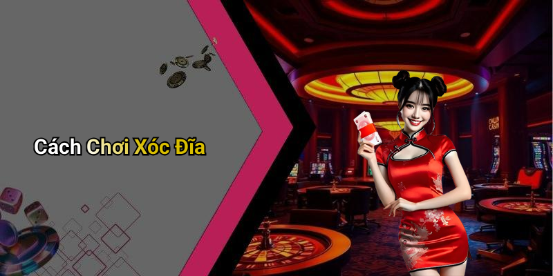Cách Chơi Xóc Đĩa