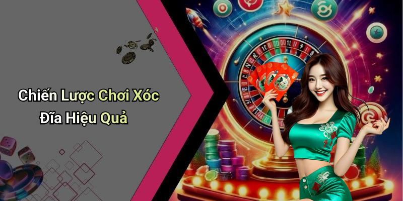 Chiến Lược Chơi Xóc Đĩa Hiệu Quả