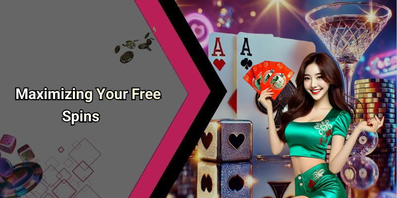 Maximizing Your Free Spins