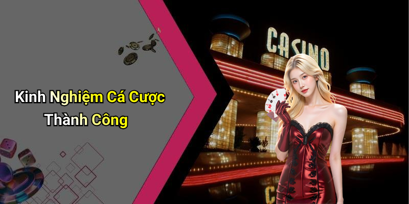 Kinh Nghiệm Cá Cược Thành Công