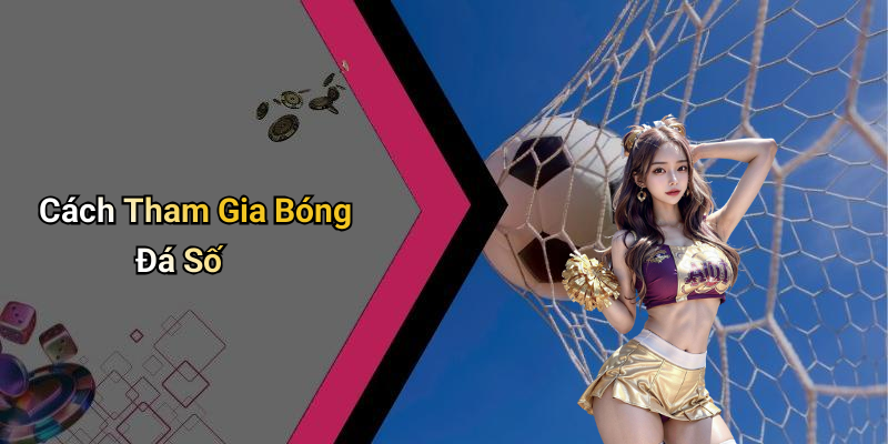 Cách Tham Gia Bóng Đá Số