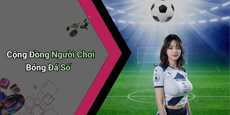 Cộng Đồng Người Chơi Bóng Đá Số