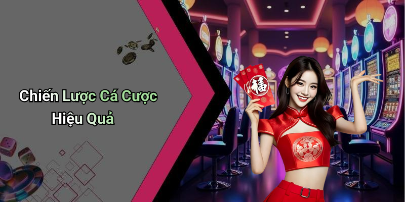 Chiến Lược Cá Cược Hiệu Quả