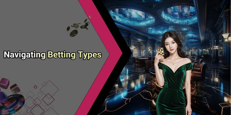 Navigating Betting Types