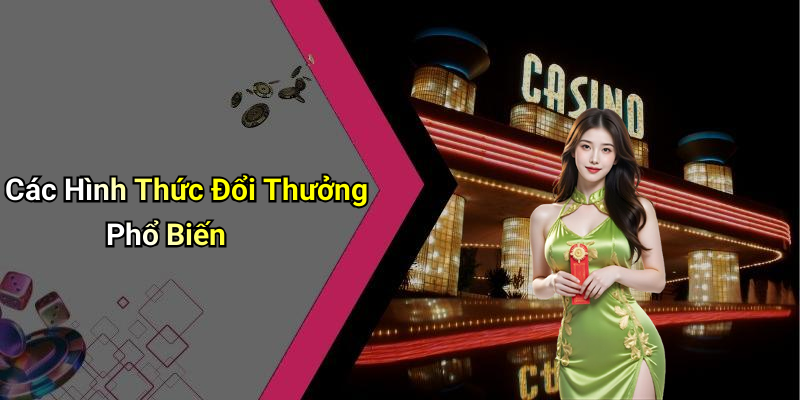Các Hình Thức Đổi Thưởng Phổ Biến