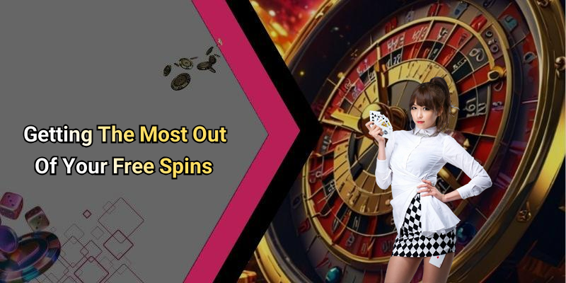 Getting The Most Out Of Your Free Spins