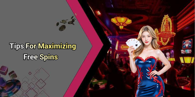 Tips For Maximizing Free Spins