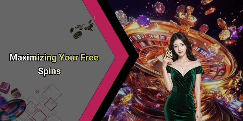 Maximizing Your Free Spins