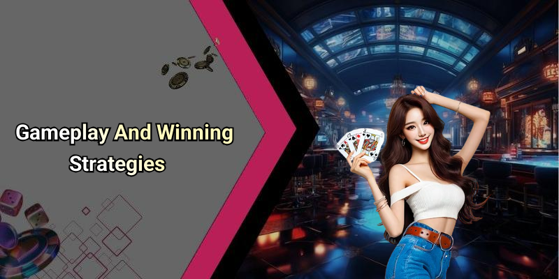 Gameplay And Winning Strategies