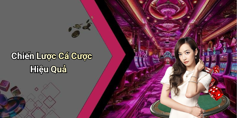 Chiến Lược Cá Cược Hiệu Quả