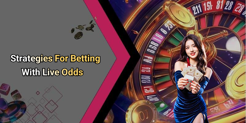 Strategies For Betting With Live Odds