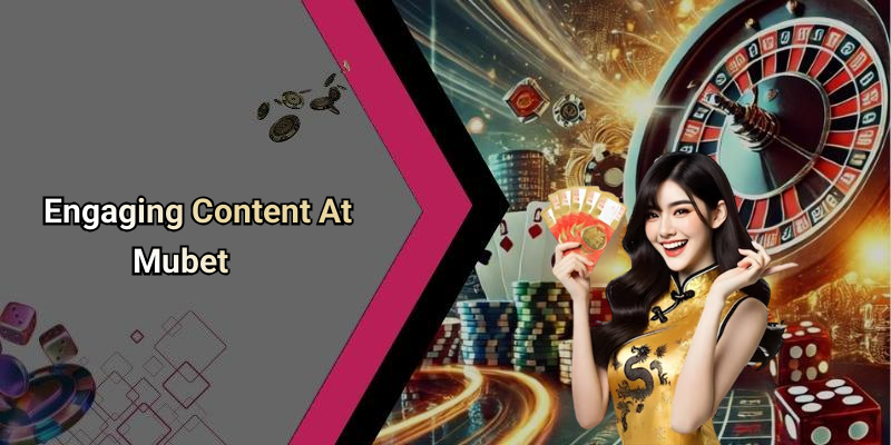 Engaging Content At Mubet