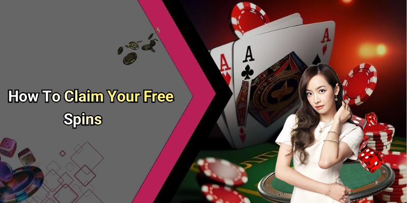 How To Claim Your Free Spins