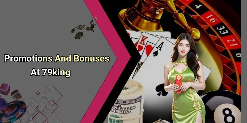 Promotions And Bonuses At 79king