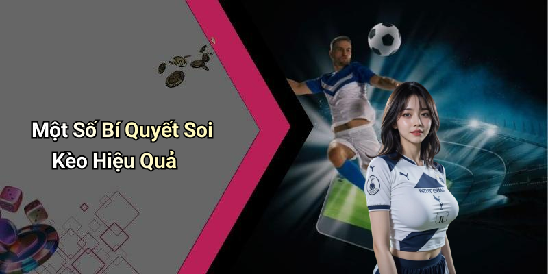 Một Số Bí Quyết Soi Kèo Hiệu Quả