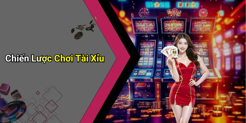 Chiến Lược Chơi Tài Xỉu