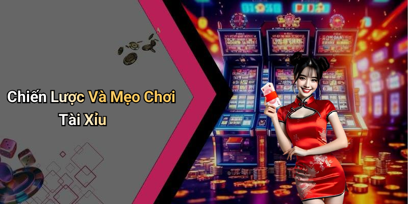 Chiến Lược Và Mẹo Chơi Tài Xỉu