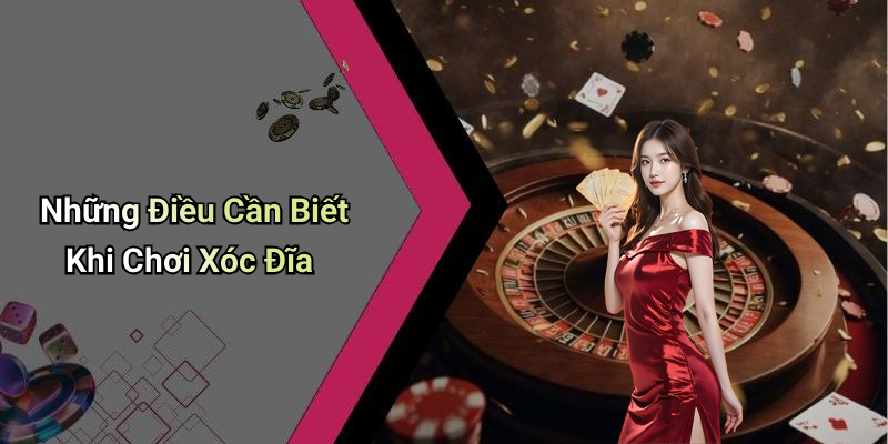 Những Điều Cần Biết Khi Chơi Xóc Đĩa