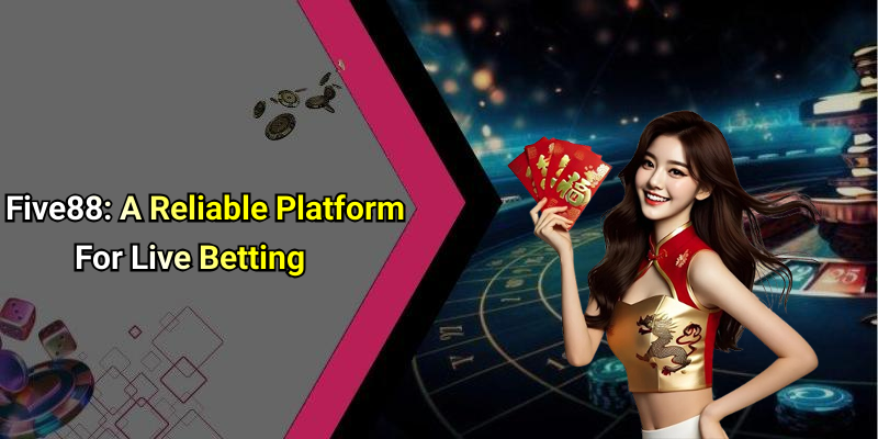 Five88: A Reliable Platform For Live Betting